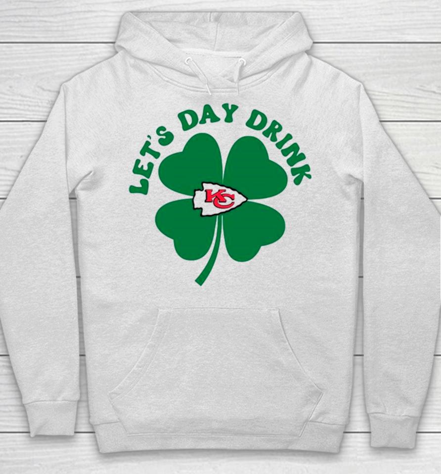 St Patricks Day Lets Day Drink Kansas City Chiefs Hoodie