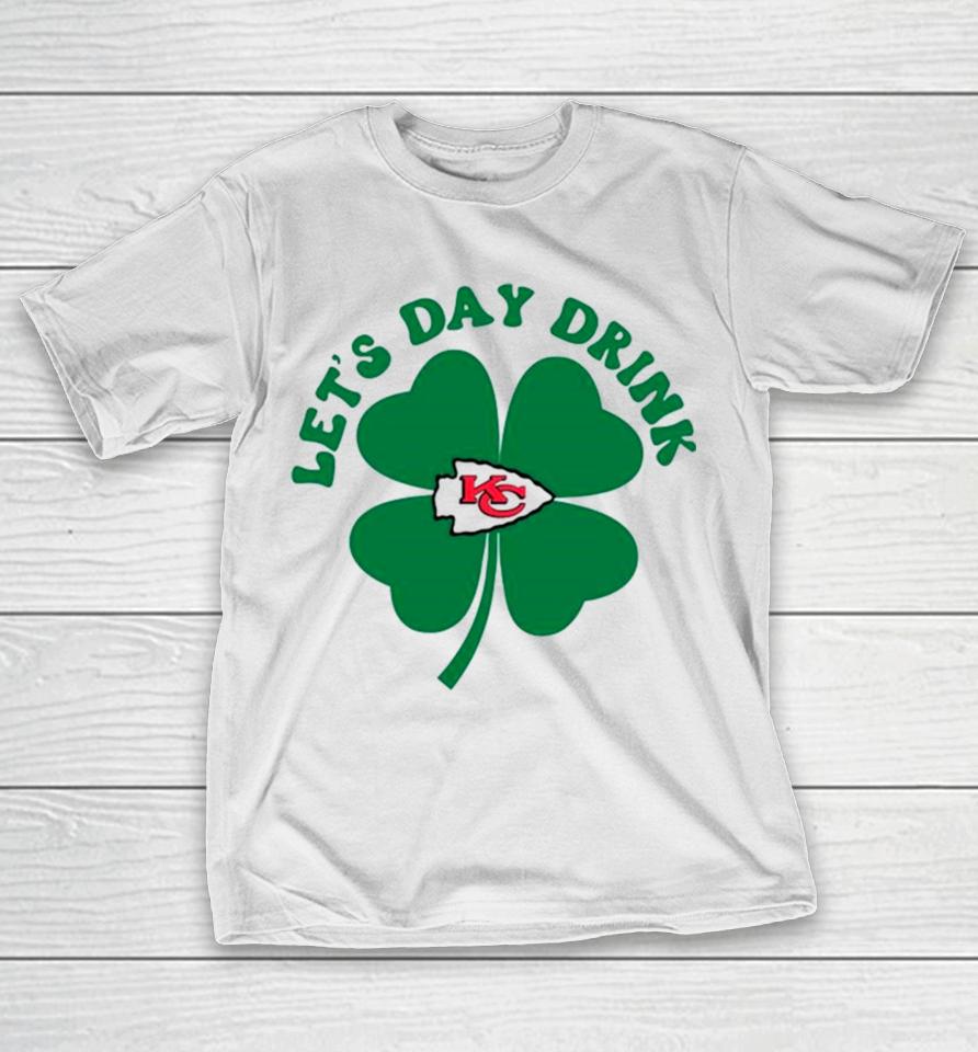 St Patricks Day Lets Day Drink Kansas City Chiefs T-Shirt