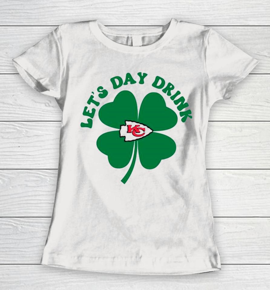 St Patricks Day Lets Day Drink Kansas City Chiefs Women T-Shirt
