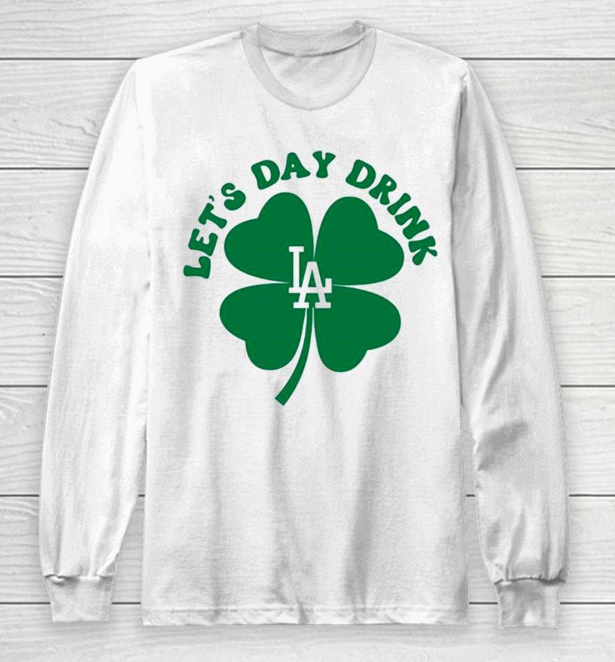 St Patricks Day Lets Day Drink Los Angeles Dodgers Baseball Long Sleeve T-Shirt