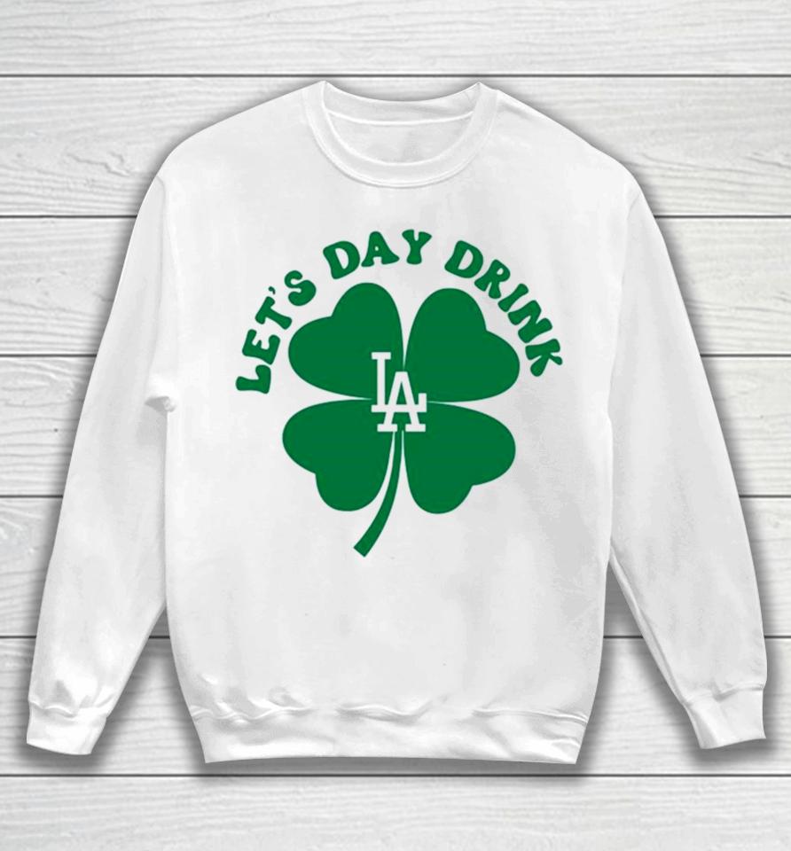 St Patricks Day Lets Day Drink Los Angeles Dodgers Baseball Sweatshirt