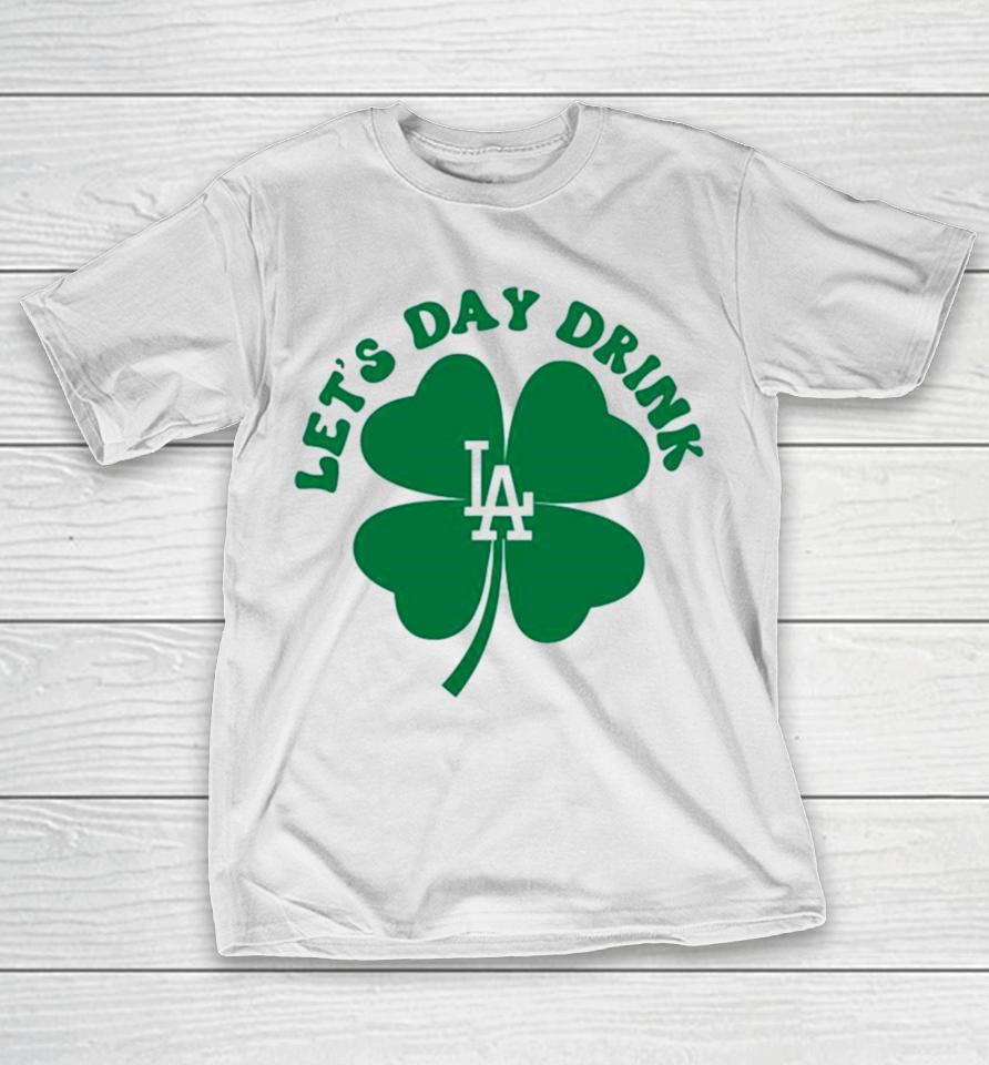 St Patricks Day Lets Day Drink Los Angeles Dodgers Baseball T-Shirt