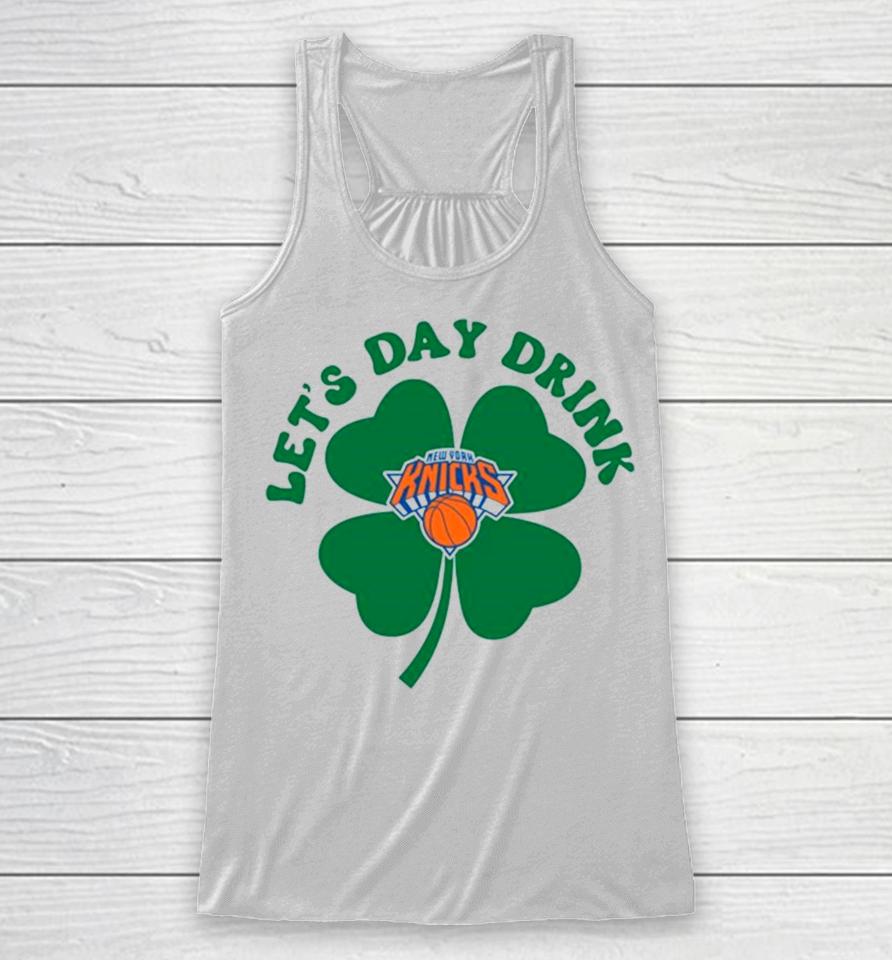 St Patricks Day Lets Day Drink New York Knicks Racerback Tank