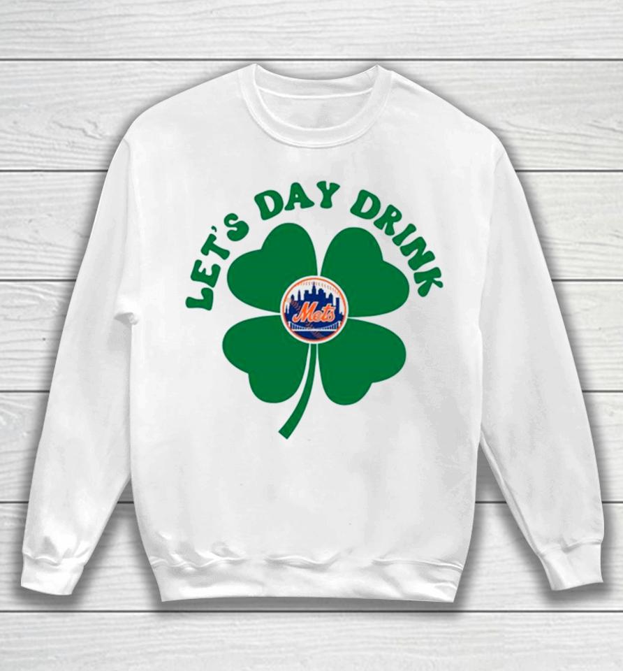 St Patricks Day Lets Day Drink New York Mets Baseball Sweatshirt