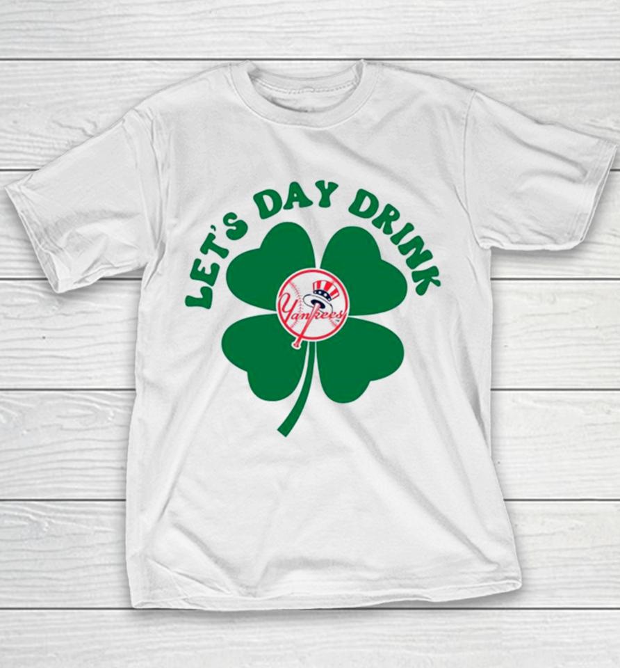 St Patricks Day Lets Day Drink New York Yankees Baseball Youth T-Shirt