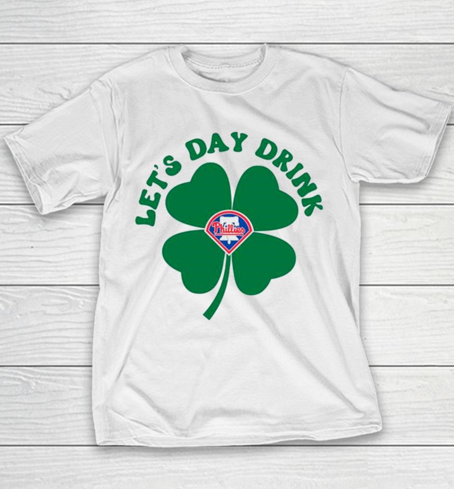 St Patricks Day Lets Day Drink Philadelphia Phillies Baseball Youth T-Shirt