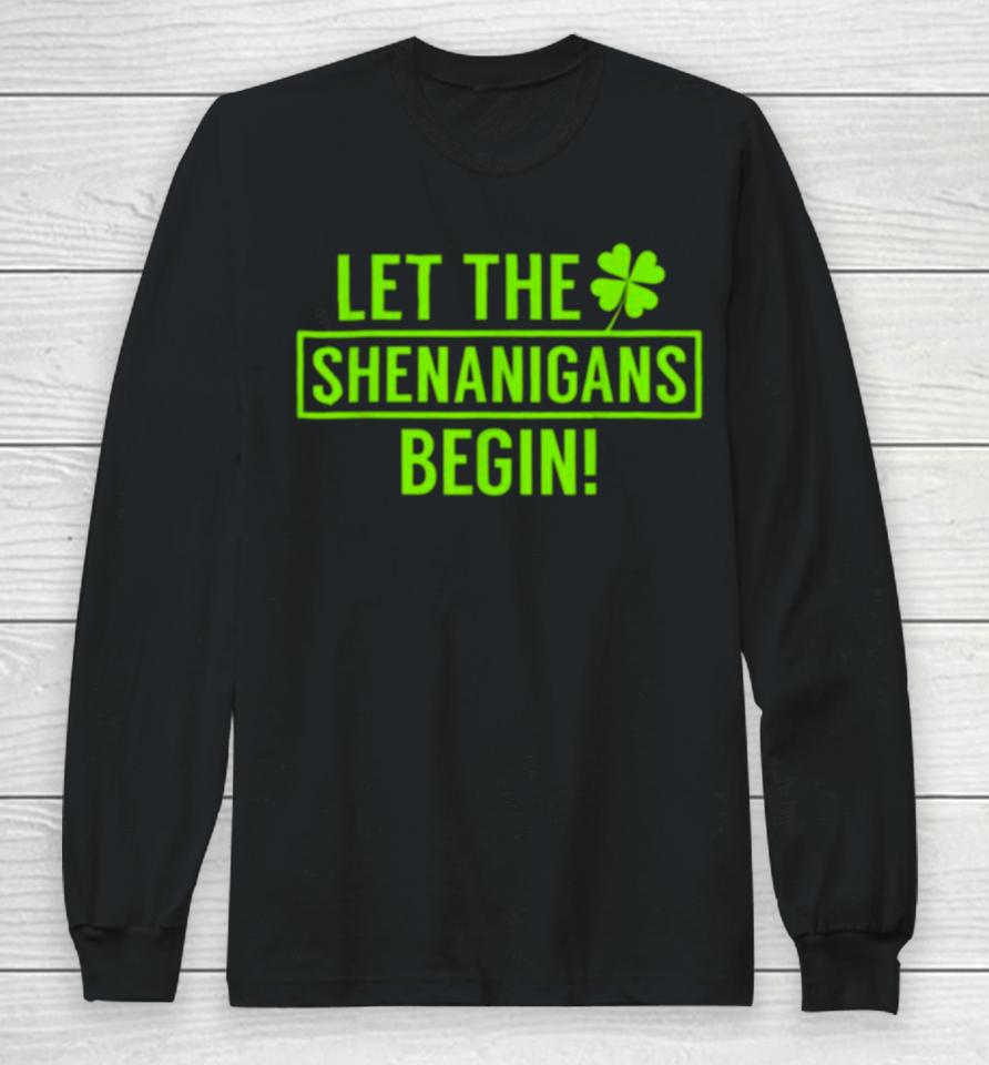 St. Patrick’s Day Shamrock Let The Shenanigans Begin Long Sleeve T-Shirt