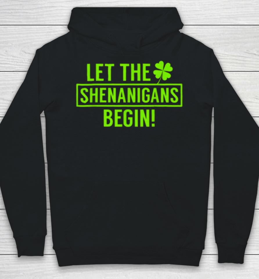 St. Patrick’s Day Shamrock Let The Shenanigans Begin Hoodie