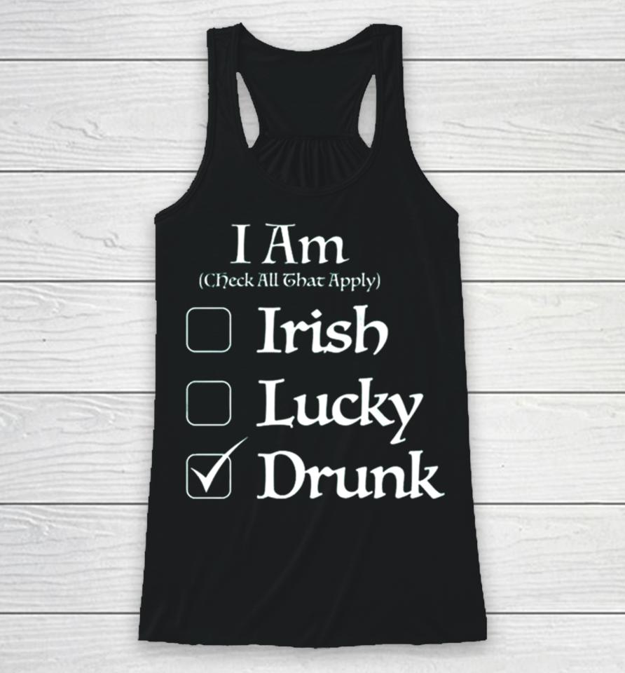 St. Patrick’s I Am Check All That Apply Irish Lucky Drunk Racerback Tank