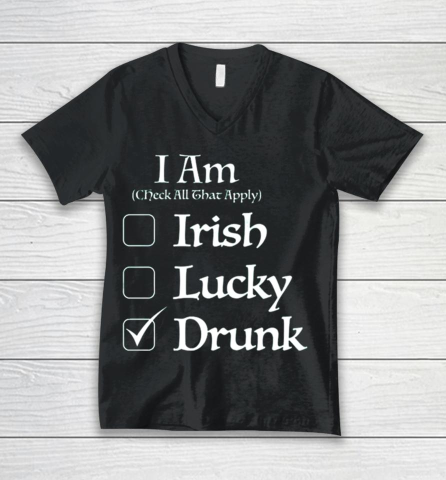 St. Patrick’s I Am Check All That Apply Irish Lucky Drunk Unisex V-Neck T-Shirt