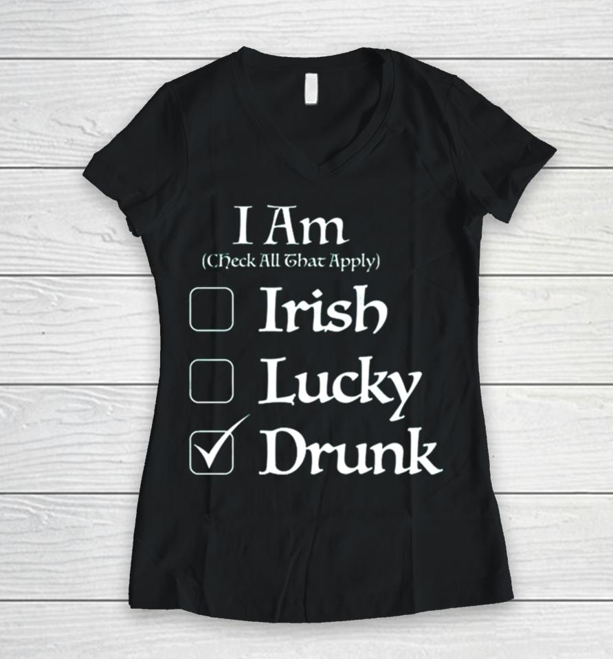 St. Patrick’s I Am Check All That Apply Irish Lucky Drunk Women V-Neck T-Shirt