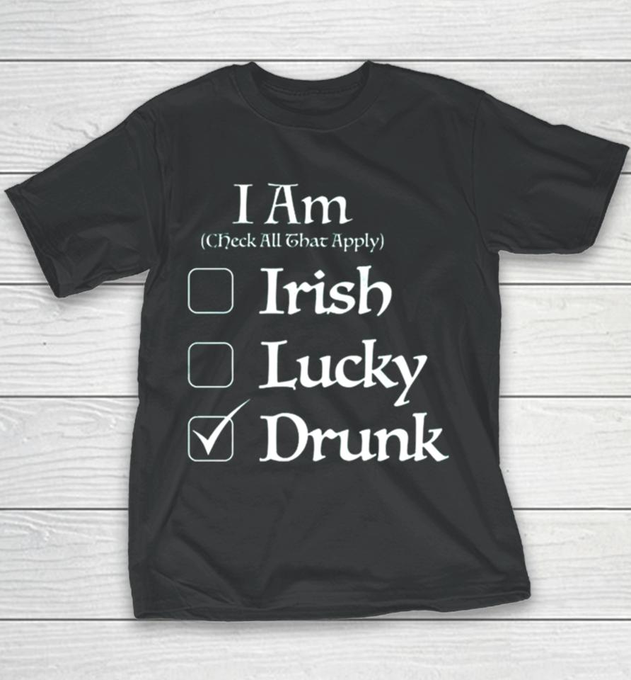 St. Patrick’s I Am Check All That Apply Irish Lucky Drunk Youth T-Shirt
