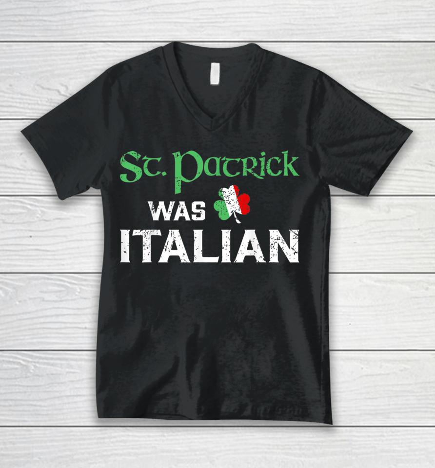 St Patricks Was Italian Unisex V-Neck T-Shirt