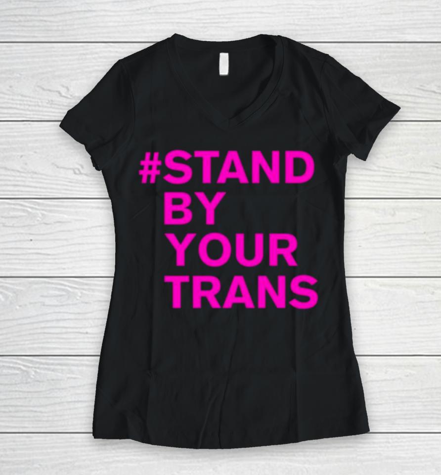 Stand By Your Trans Women V-Neck T-Shirt
