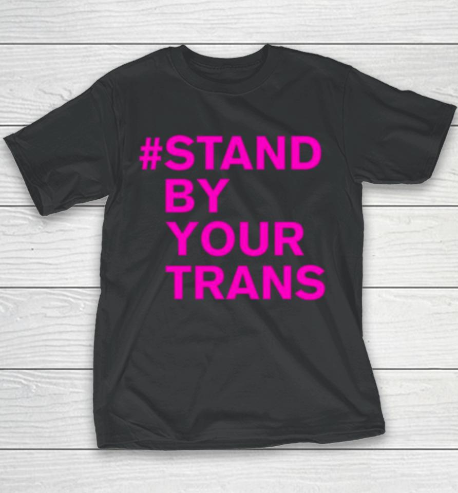 Stand By Your Trans Youth T-Shirt