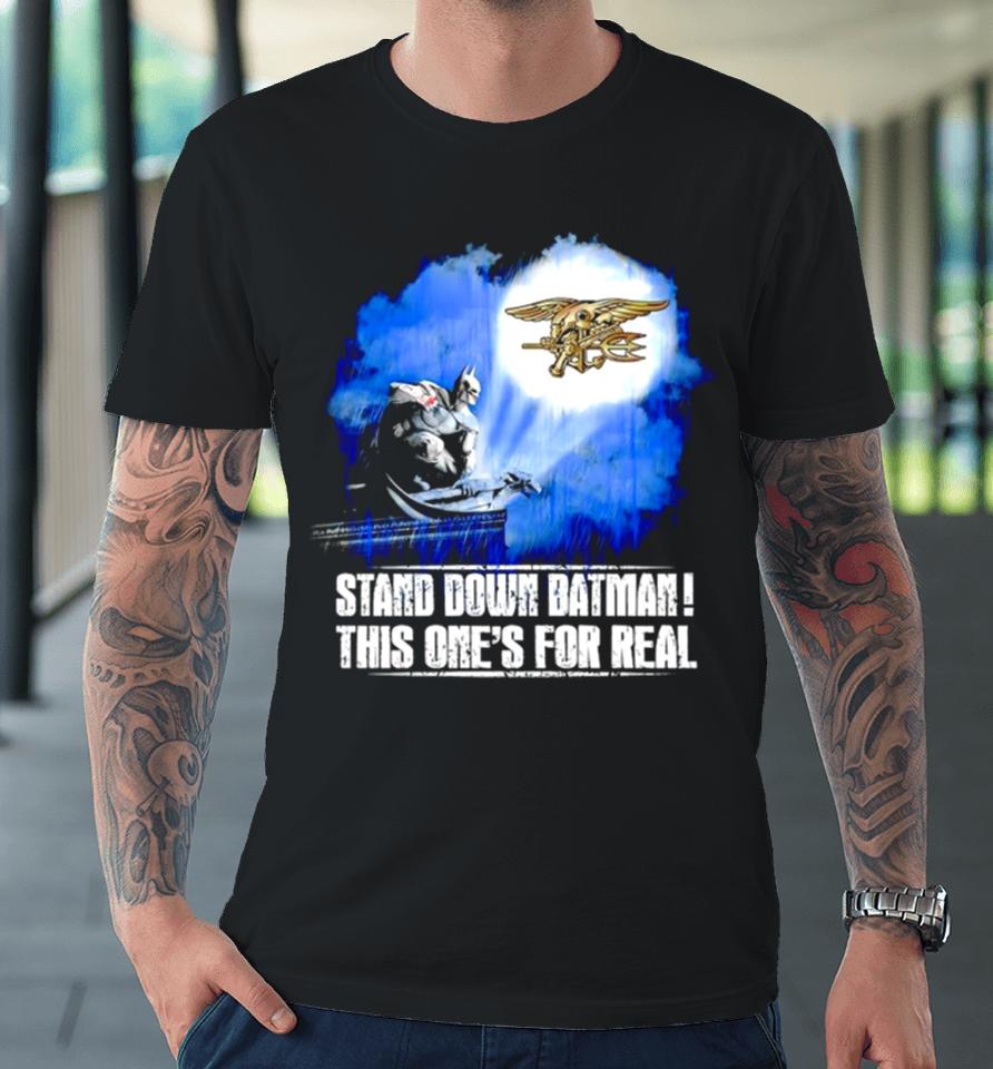 Stand Down Batman This One’s For Real Navy Seals Emblem Transparent Premium T-Shirt