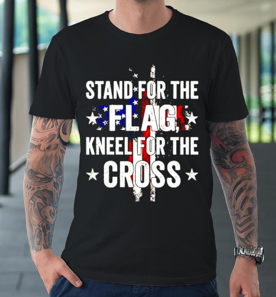 Stand For The Flag Kneel For The Cross Retro Premium T-Shirt