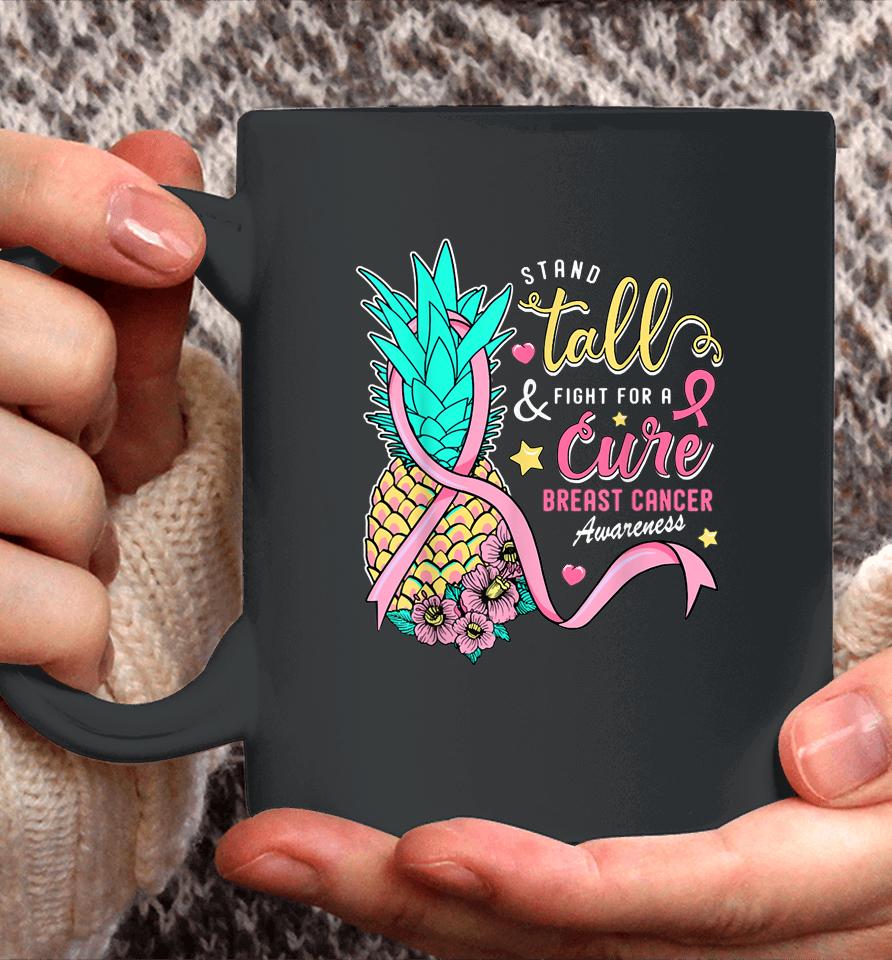 Stand Tall Fight For A Cure Breast Cancer Aware Pineapple Coffee Mug