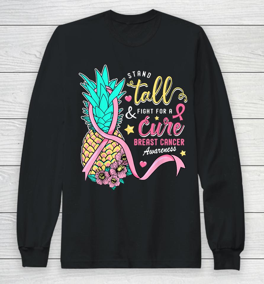 Stand Tall Fight For A Cure Breast Cancer Aware Pineapple Long Sleeve T-Shirt