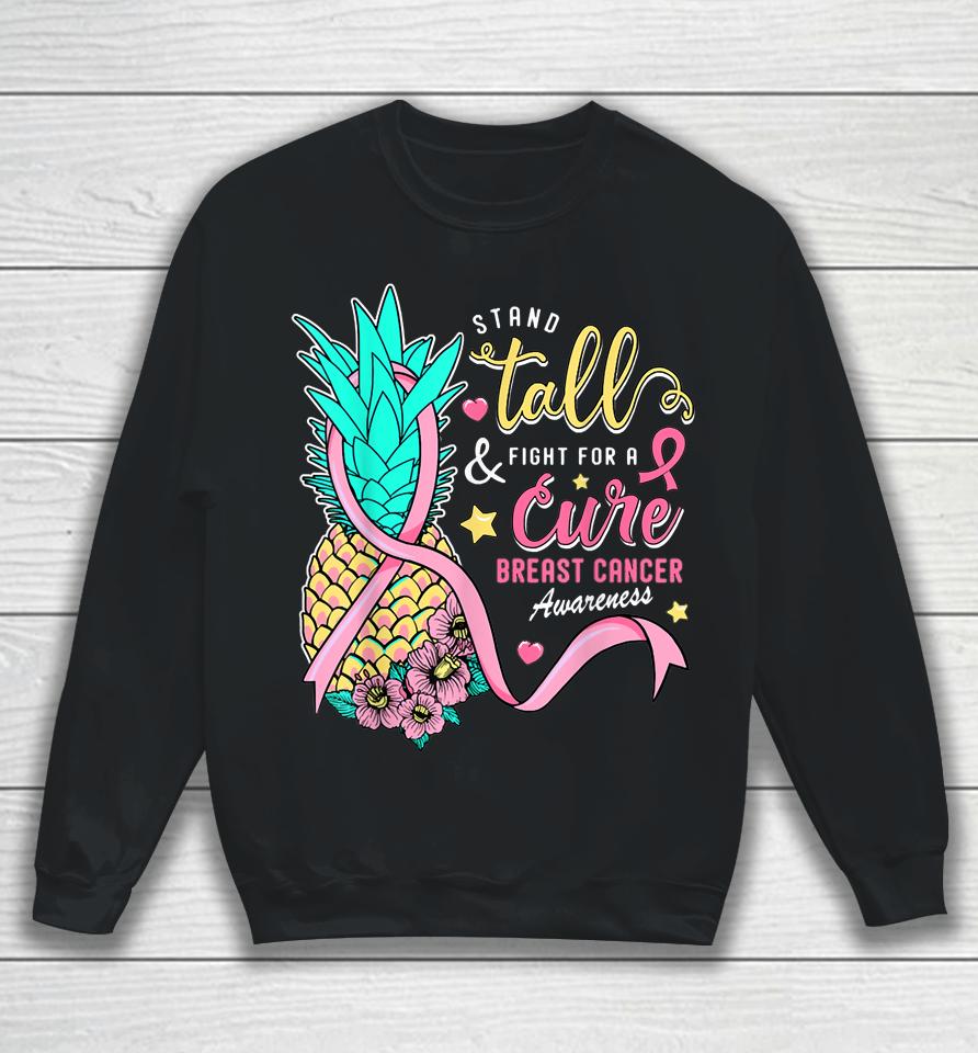 Stand Tall Fight For A Cure Breast Cancer Aware Pineapple Sweatshirt