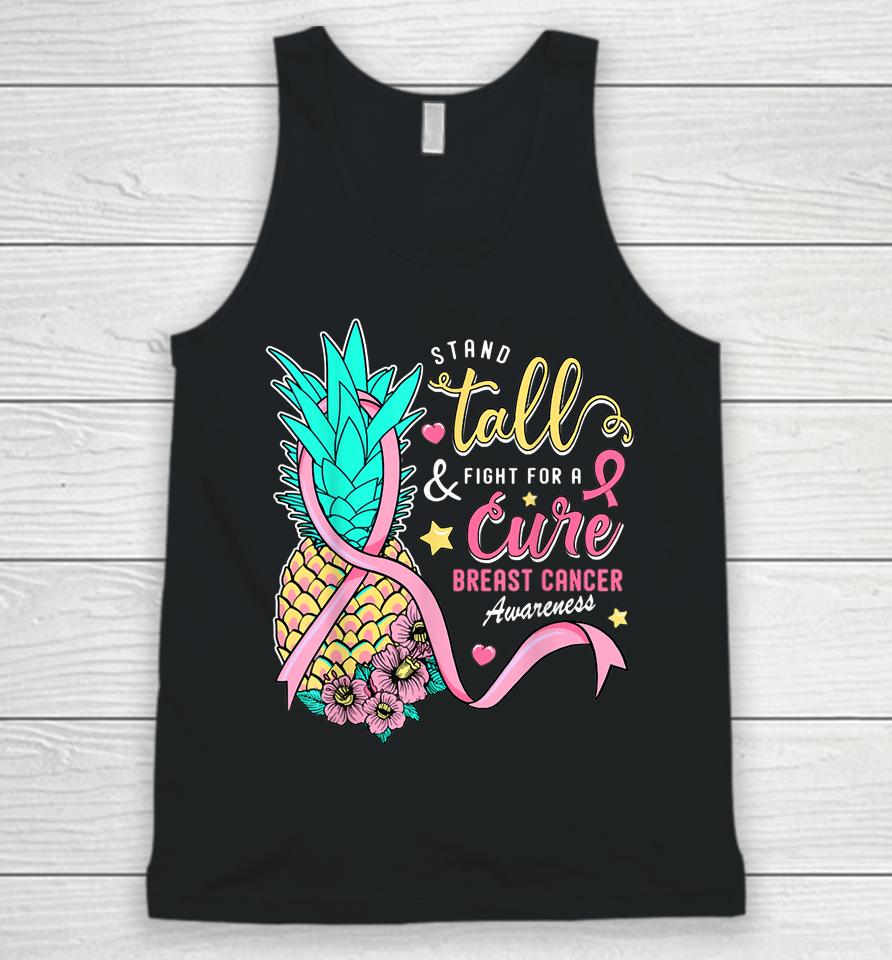 Stand Tall Fight For A Cure Breast Cancer Aware Pineapple Unisex Tank Top