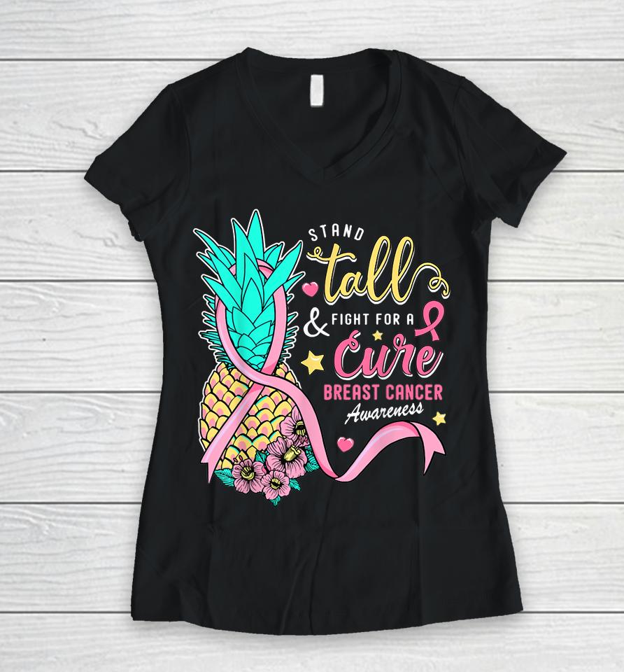 Stand Tall Fight For A Cure Breast Cancer Aware Pineapple Women V-Neck T-Shirt