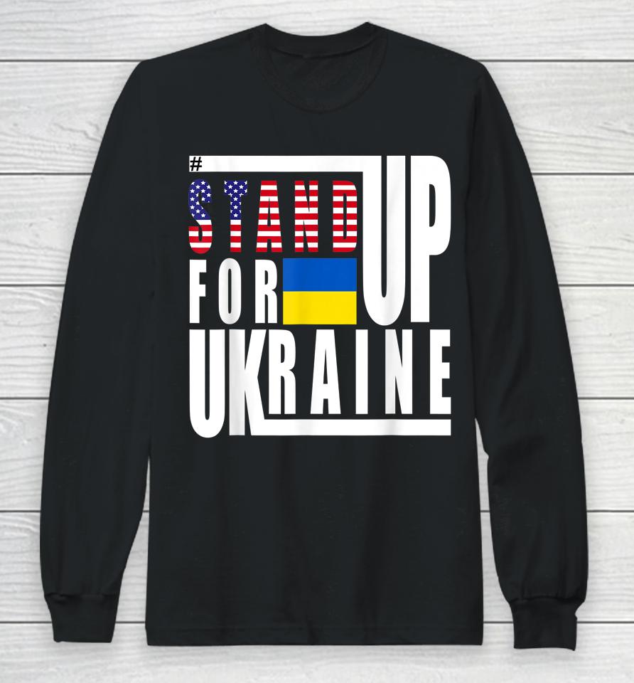 Stand Up For Ukraine Support Us American Flag Long Sleeve T-Shirt