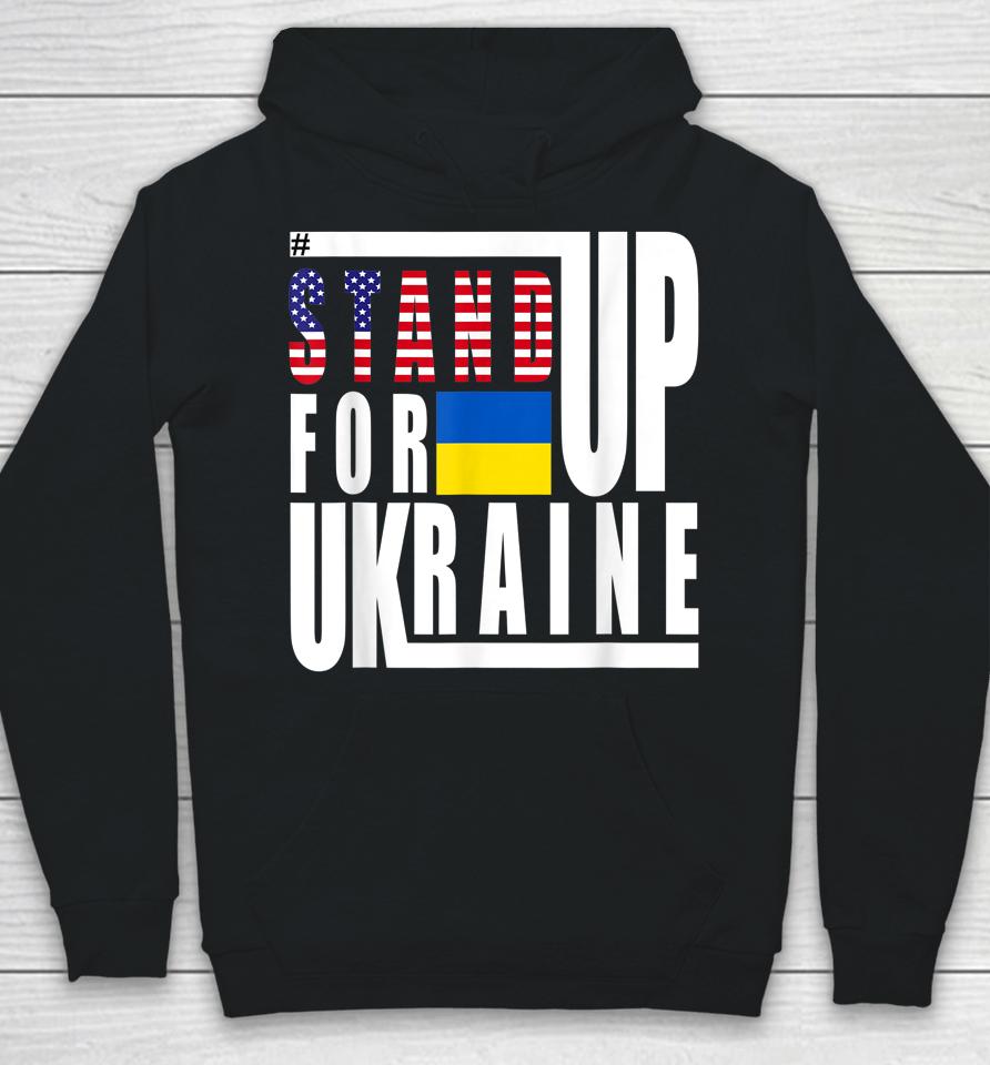 Stand Up For Ukraine Support Us American Flag Hoodie