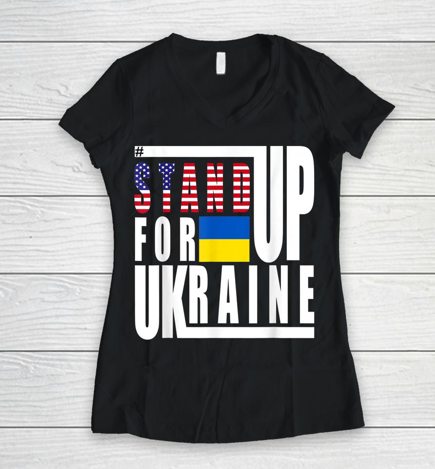 Stand Up For Ukraine Support Us American Flag Women V-Neck T-Shirt