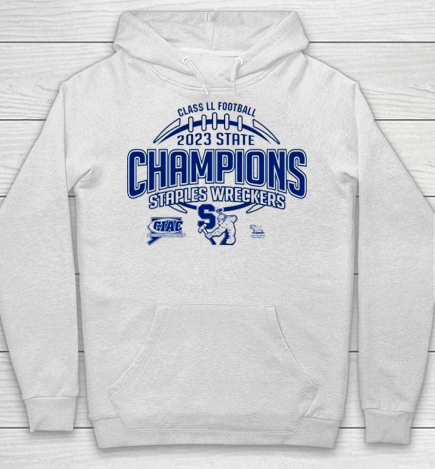 Staples Wreckers Ciac Class Ll Football 2023 State Champions Hoodie