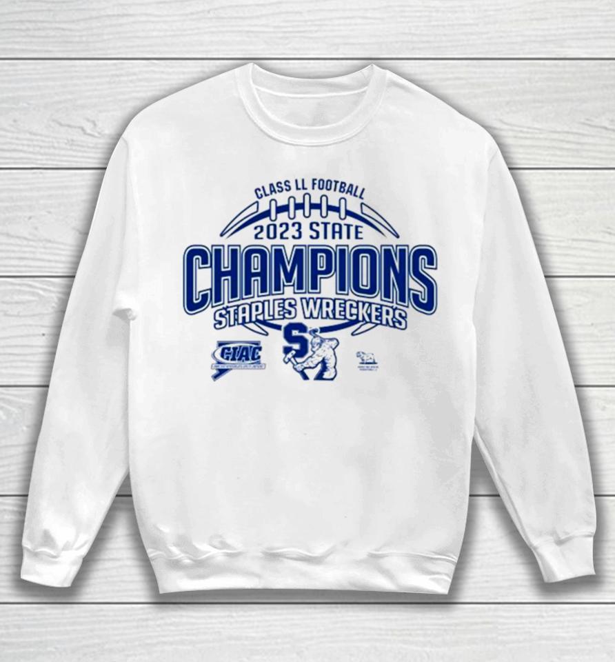 Staples Wreckers Ciac Class Ll Football 2023 State Champions Sweatshirt