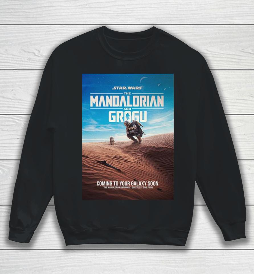 Star Wars The Mandalorian And Grogu Directed By Dave Filoni Coming To Your Galaxy Soon Sweatshirt