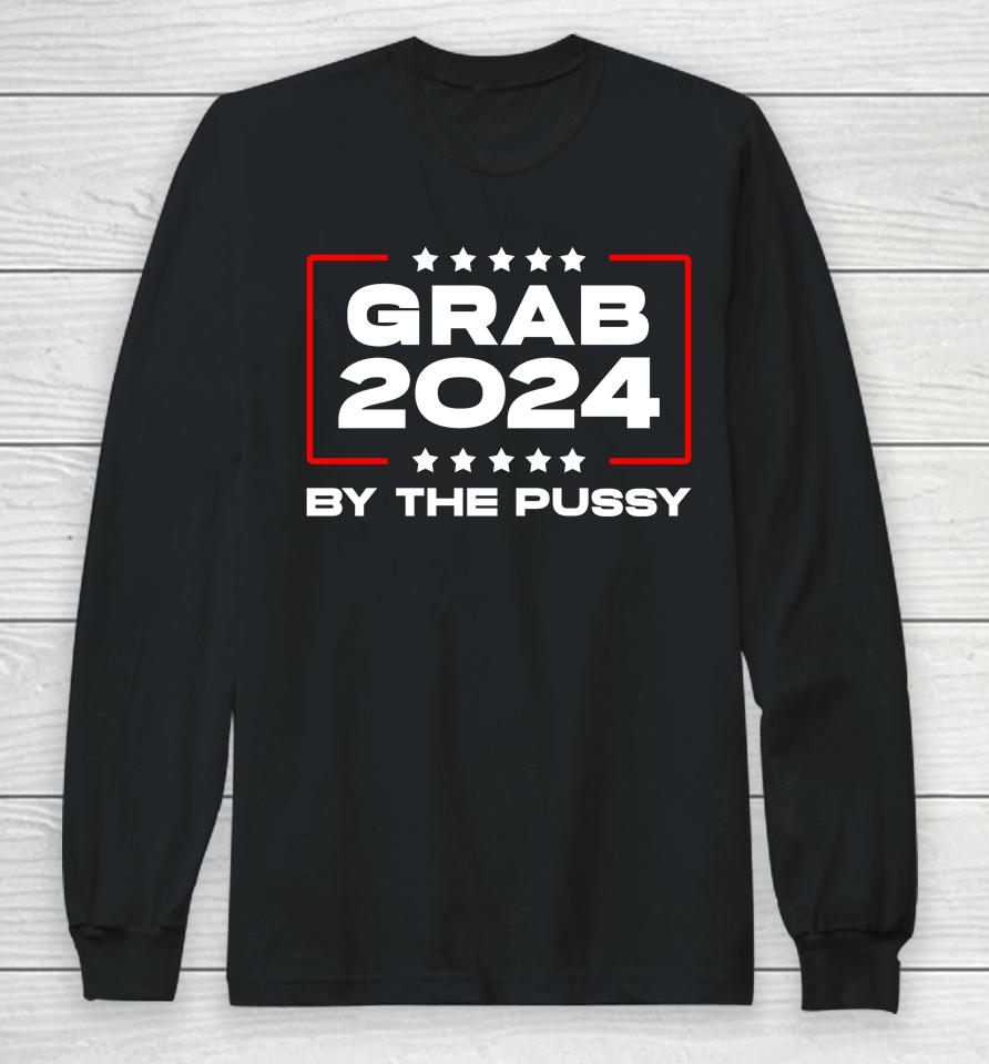 Starrangel57 Grab 2024 By The Pussy Long Sleeve T-Shirt