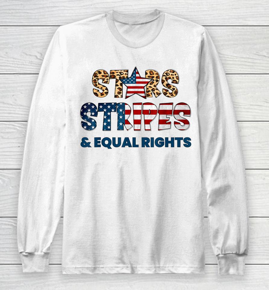 Stars Stripes And Equal Rights 4Th Of July Usa Women Rights Long Sleeve T-Shirt