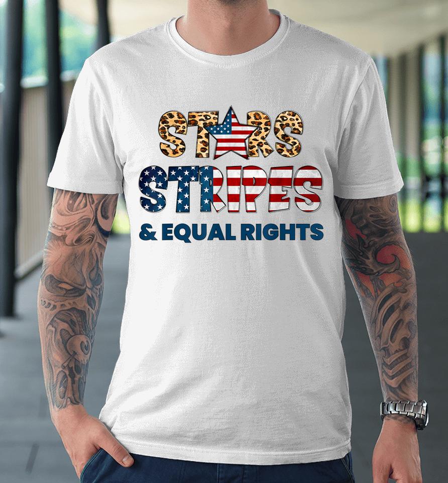 Stars Stripes And Equal Rights 4Th Of July Usa Women Rights Premium T-Shirt