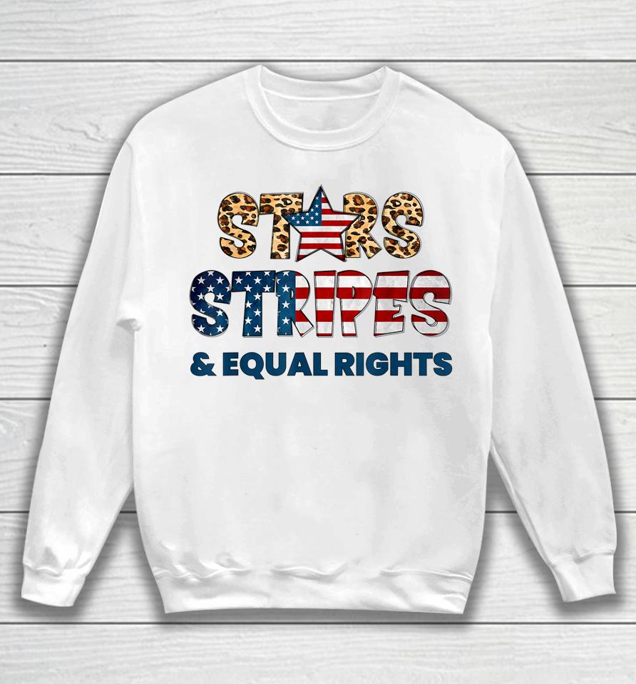 Stars Stripes And Equal Rights 4Th Of July Usa Women Rights Sweatshirt