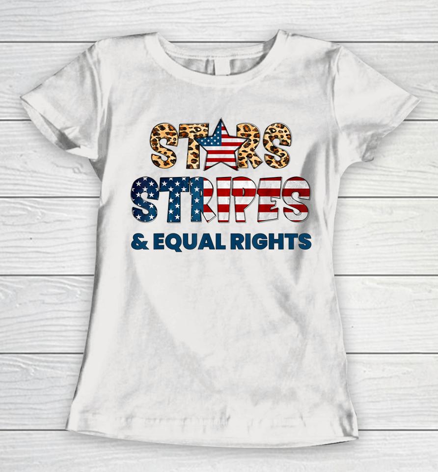 Stars Stripes And Equal Rights 4Th Of July Usa Women Rights Women T-Shirt