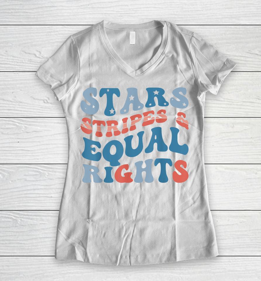 Stars Stripes And Equal Rights 4Th Of July Women's Rights Women V-Neck T-Shirt