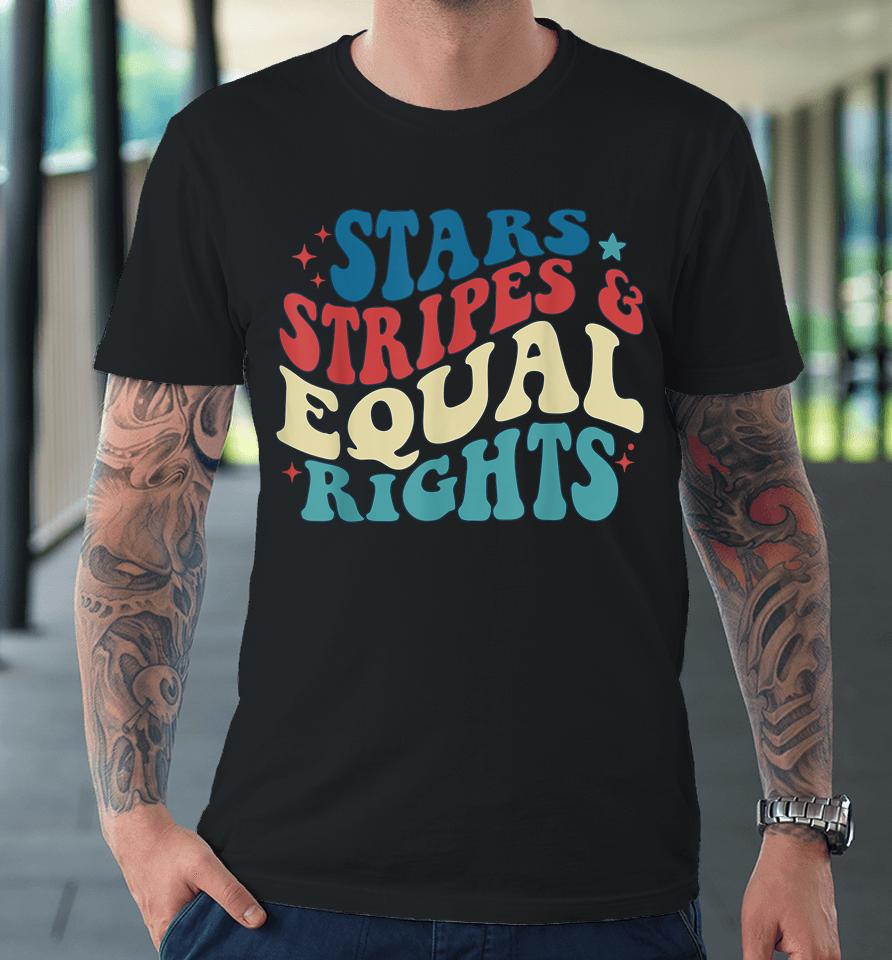 Stars Stripes And Equal Rights Premium T-Shirt