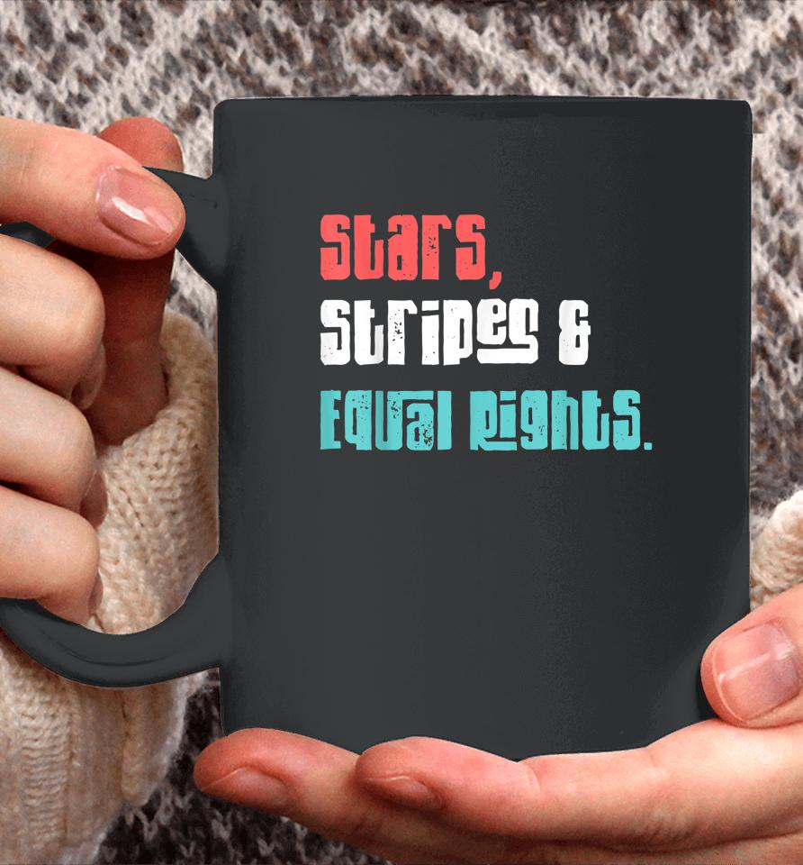Stars Stripes And Equal Rights Women's Rights 4Th Of July Coffee Mug