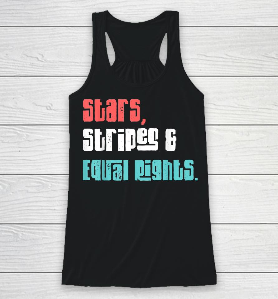 Stars Stripes And Equal Rights Women's Rights 4Th Of July Racerback Tank