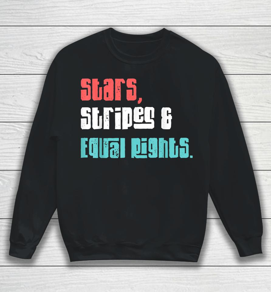 Stars Stripes And Equal Rights Women's Rights 4Th Of July Sweatshirt
