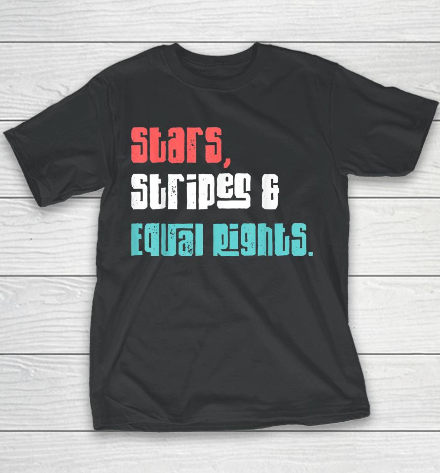 Stars Stripes And Equal Rights Women's Rights 4Th Of July Youth T-Shirt