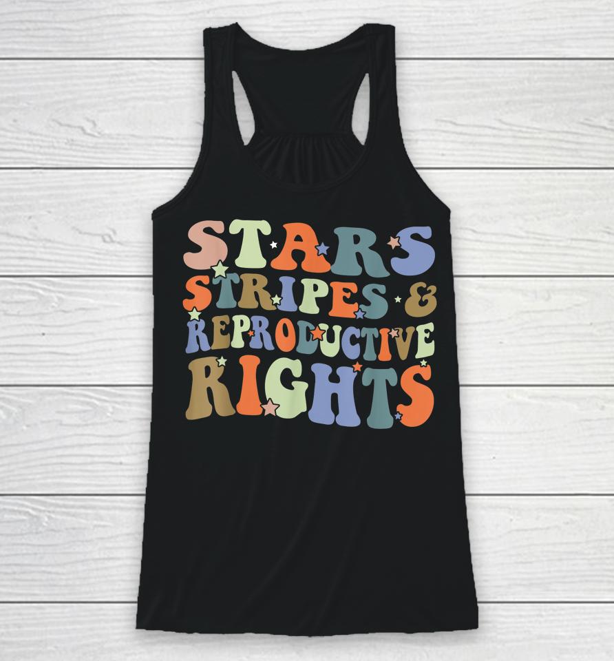 Stars Stripes And Reproductive Rights 4Th Of July Racerback Tank