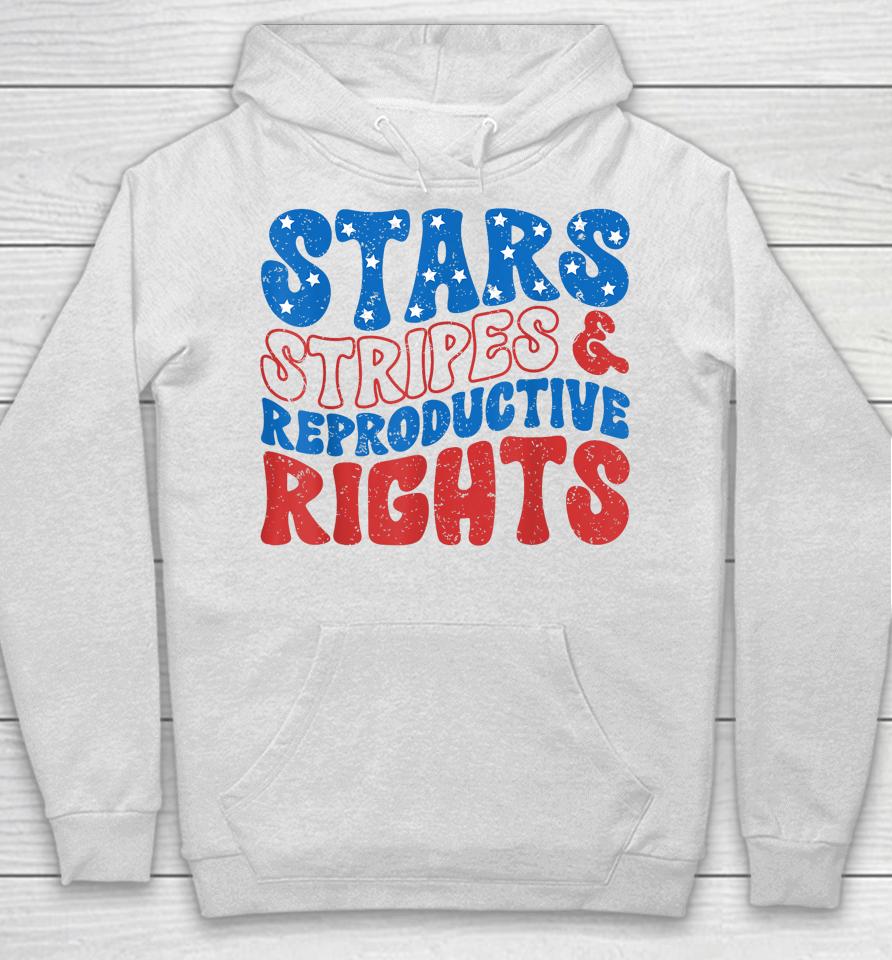 Stars Stripes And Reproductive Rights 4Th Of July Women's Hoodie