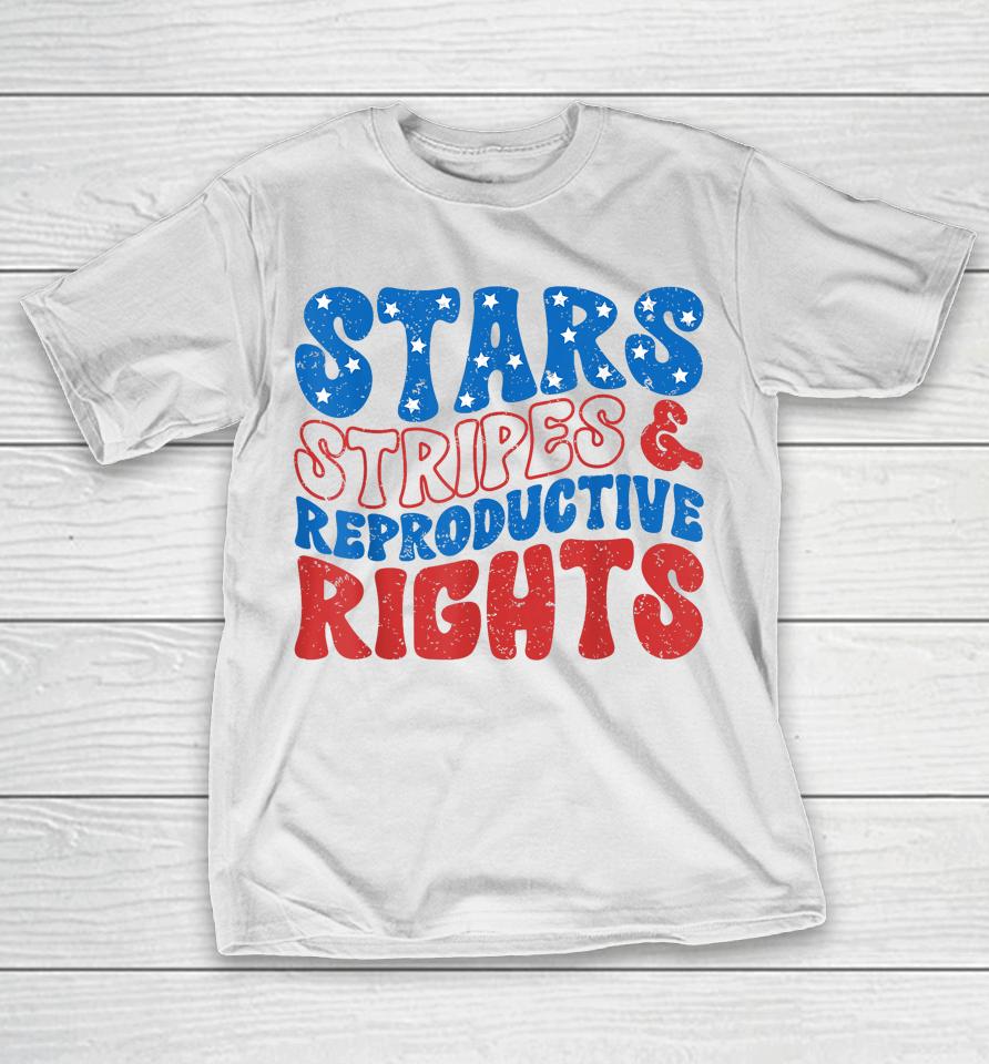 Stars Stripes And Reproductive Rights 4Th Of July Women's T-Shirt