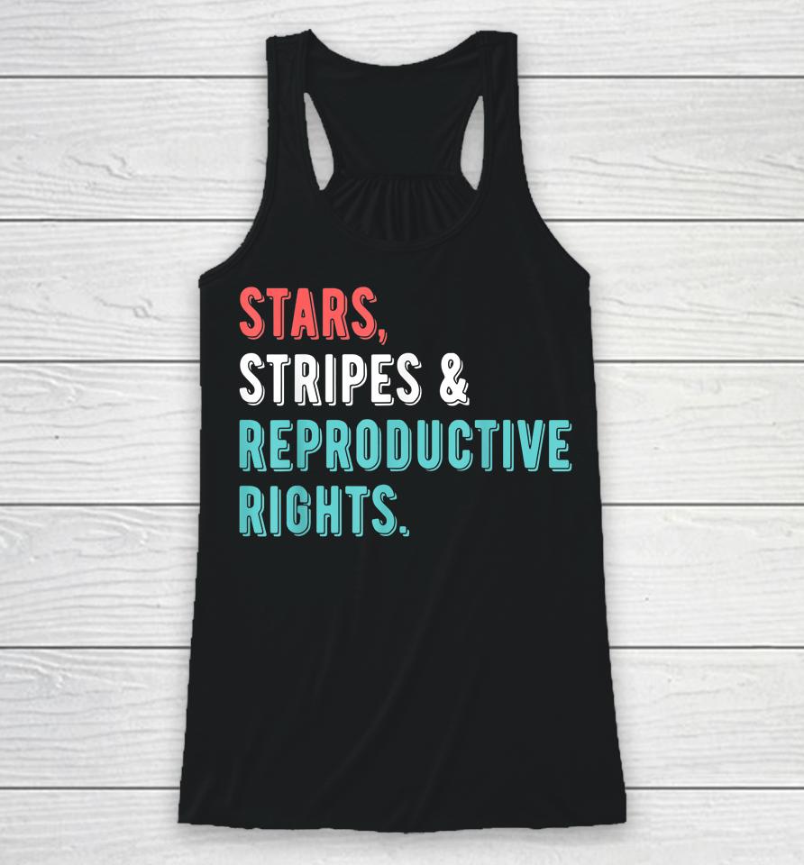 Stars Stripes Reproductive Rights 4Th Of July Racerback Tank