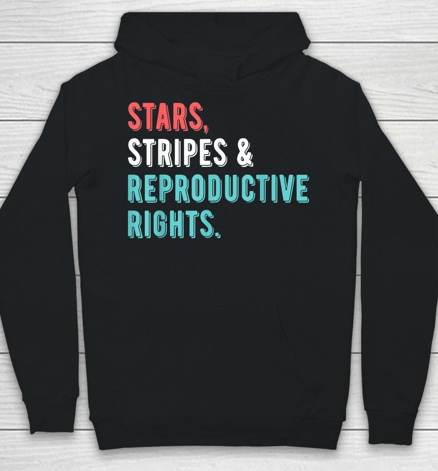 Stars Stripes Reproductive Rights 4Th Of July Hoodie