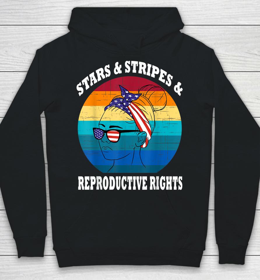 Stars Stripes Reproductive Rights 4Th Of July Hoodie