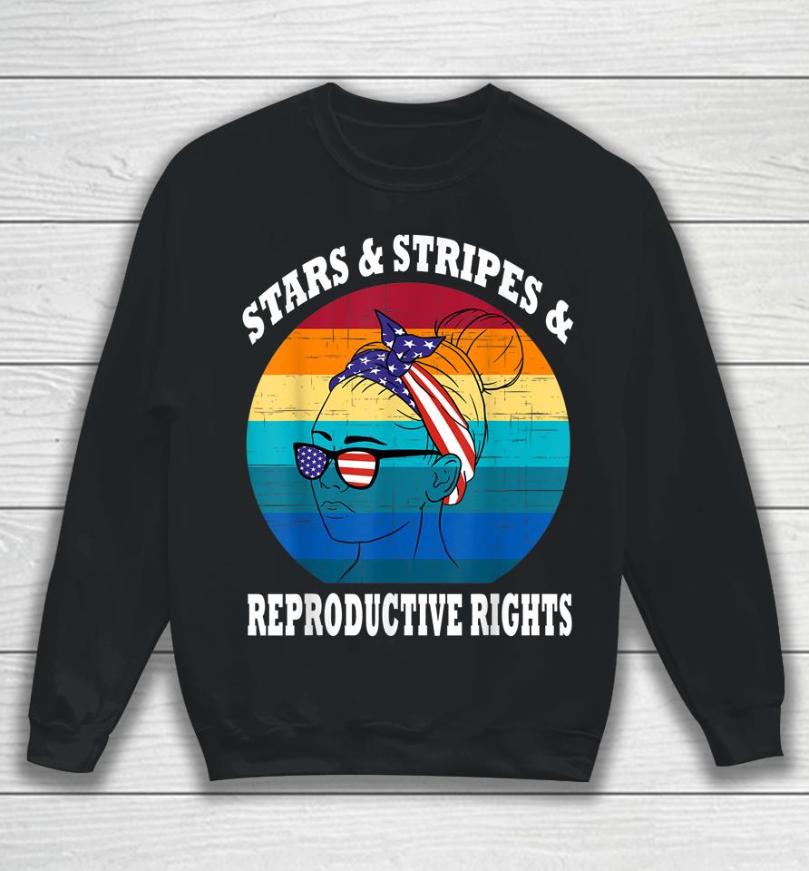 Stars Stripes Reproductive Rights 4Th Of July Sweatshirt
